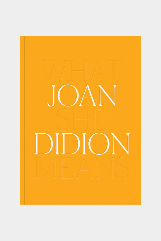 Joan Didion: What She Means